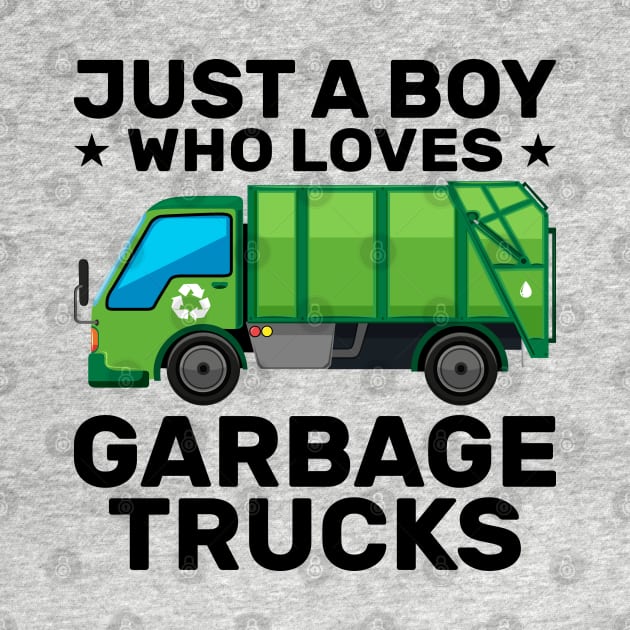 Just A Boy Who Loves Garbage Trucks by DragonTees